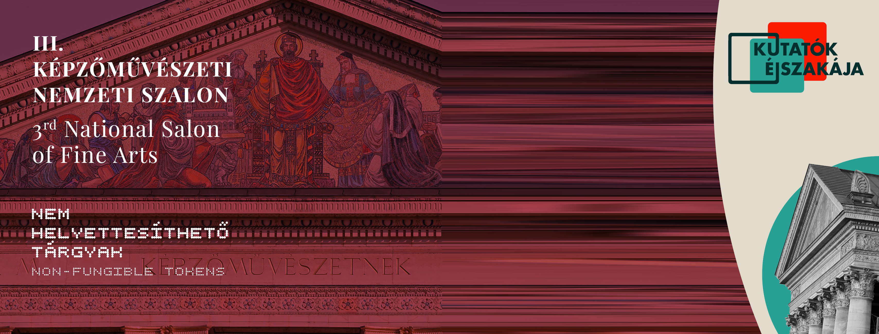 NEM HELYETTESÍTHETŐ TÁRGYAK / III. KÉPZŐMŰVÉSZETI NEMZETI SZALON | TÁRLATAINK A KUTATÓK ÉJSZAKÁJÁNAK KERETÉBEN 09.26-ÁN 10-17 ÓRÁIG REGISZTRÁCIÓVAL INGYENESEK