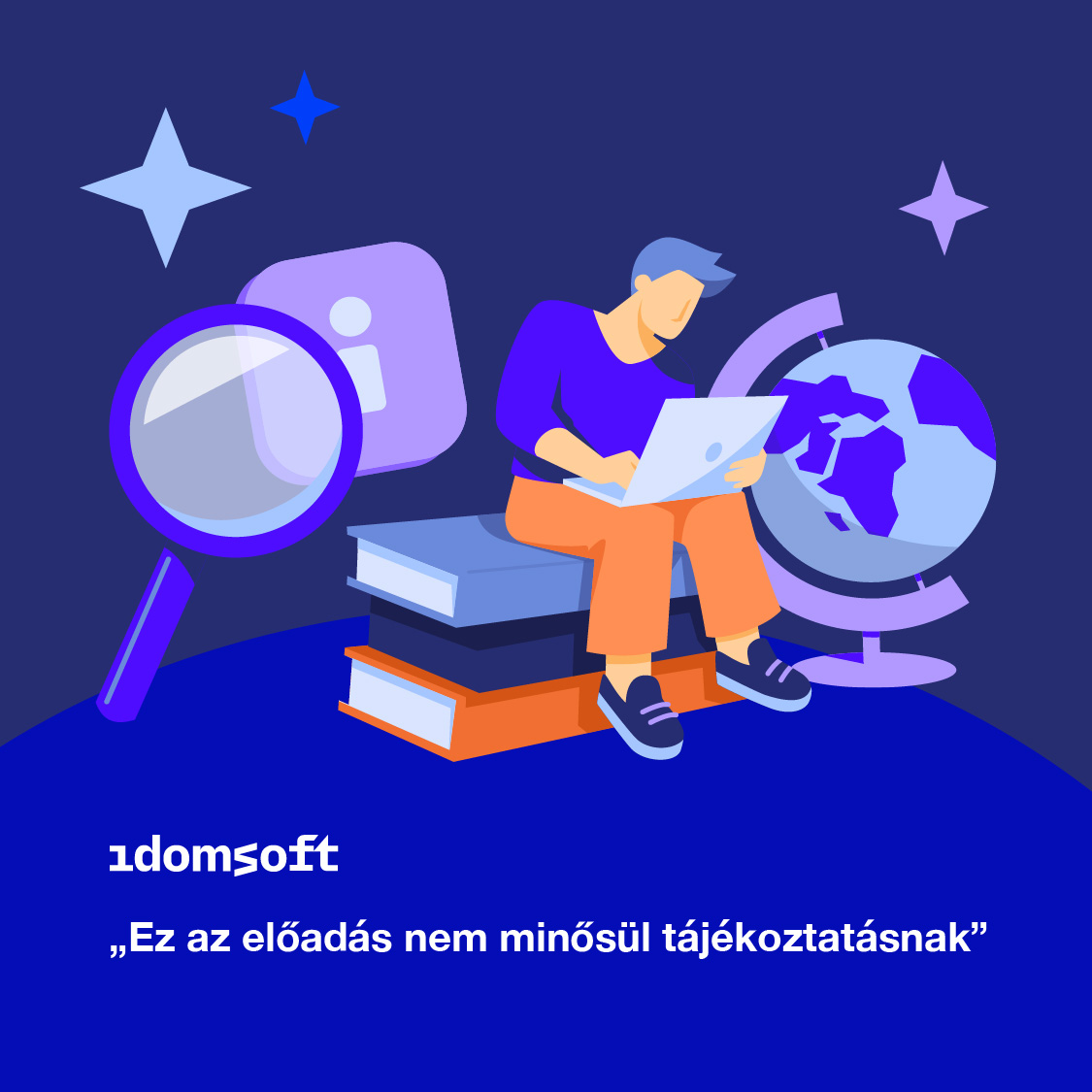 "Ez az előadás nem minősül tájékoztatásnak"