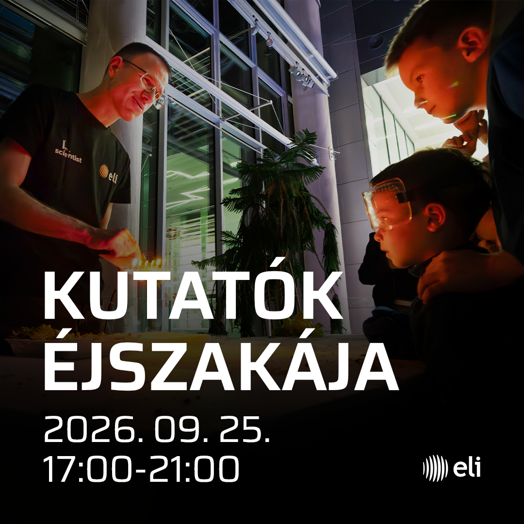 Egy este, amikor a fényből tudomány lesz – Kutatók Éjszakája az ELI ALPS-ban