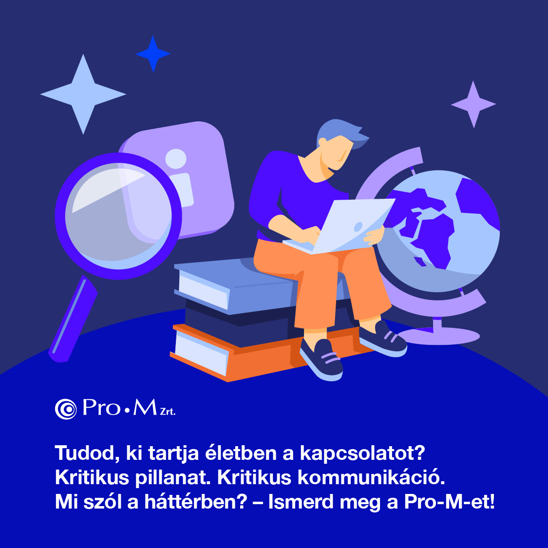 Tudod, ki tartja életben a kapcsolatot? Kritikus pillanat. Kritikus kommunikáció. Mi szól a háttérben? – Ismerd meg a Pro-M-et!