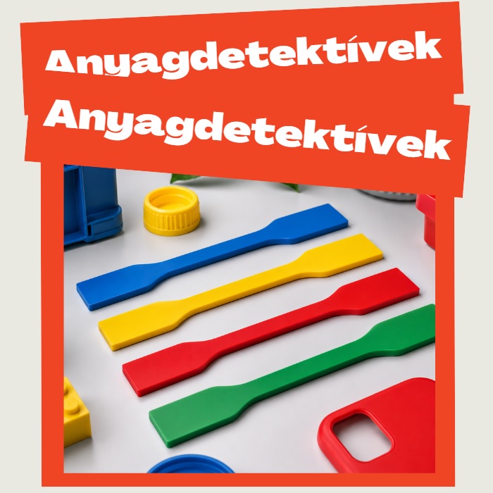 Anyagdetektívek - nyomozz a jövő (?) műanyagai után!