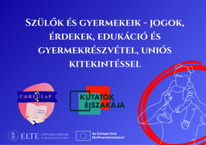 Szülők és gyermekek - jogok, érdekek, edukáció és gyermekrészvétel, uniós kitekintéssel